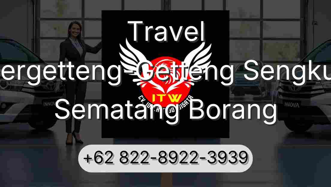 Travel Pergetteng-Getteng Sengkut Sematang Borang