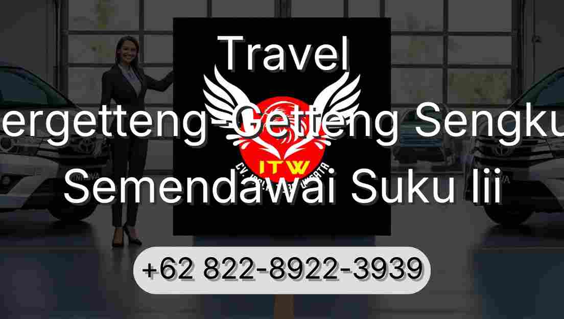 Travel Pergetteng-Getteng Sengkut Semendawai Suku Iii