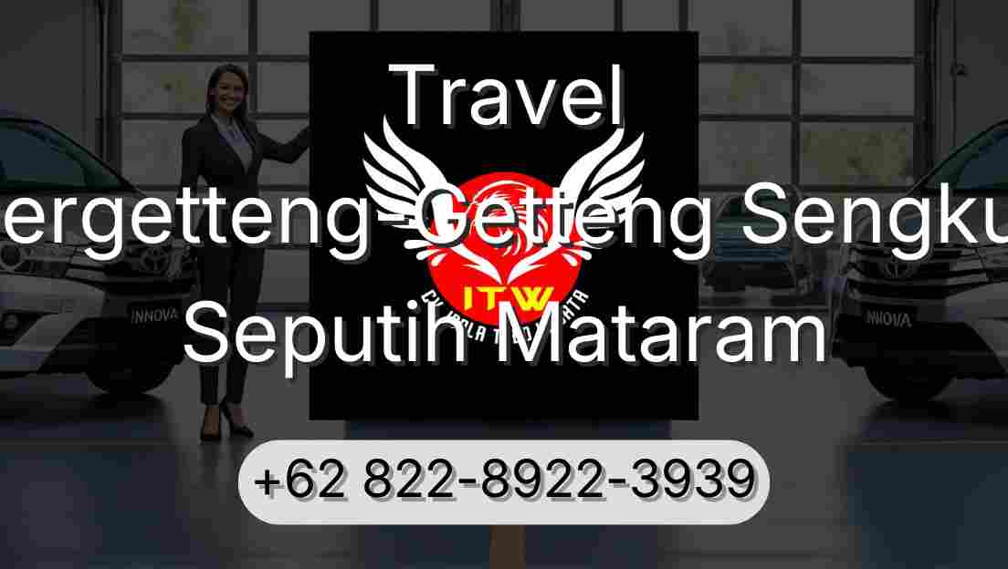 Travel Pergetteng-Getteng Sengkut Seputih Mataram