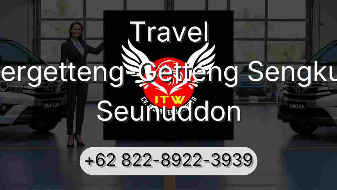 Travel Pergetteng-Getteng Sengkut Seunuddon