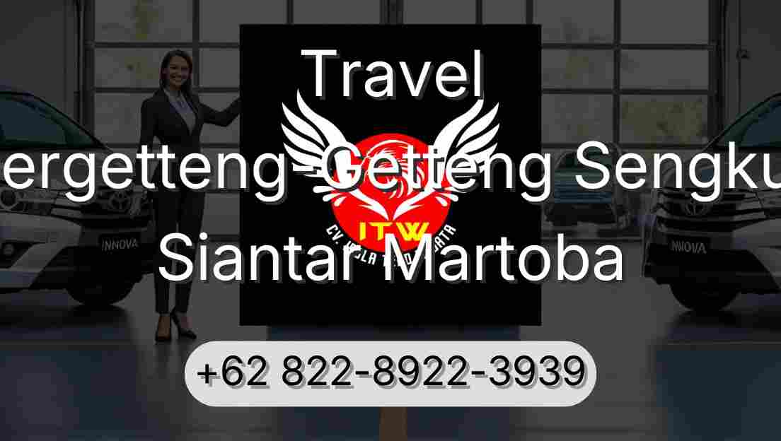 Travel Pergetteng-Getteng Sengkut Siantar Martoba