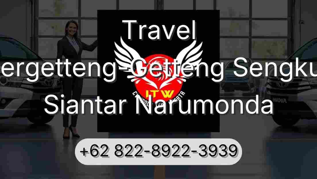 Travel Pergetteng-Getteng Sengkut Siantar Narumonda