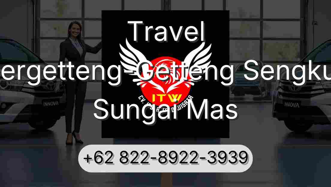 Travel Pergetteng-Getteng Sengkut Sungai Mas