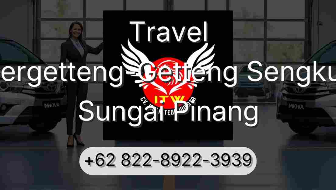 Travel Pergetteng-Getteng Sengkut Sungai Pinang