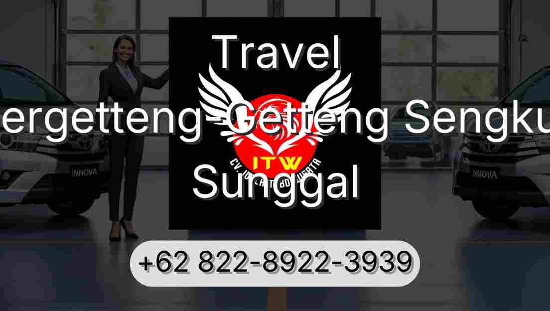 Travel Pergetteng-Getteng Sengkut Sunggal