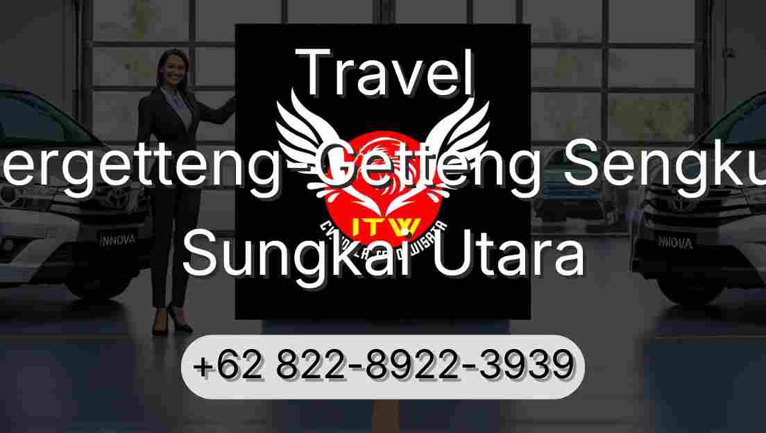 Travel Pergetteng-Getteng Sengkut Sungkai Utara