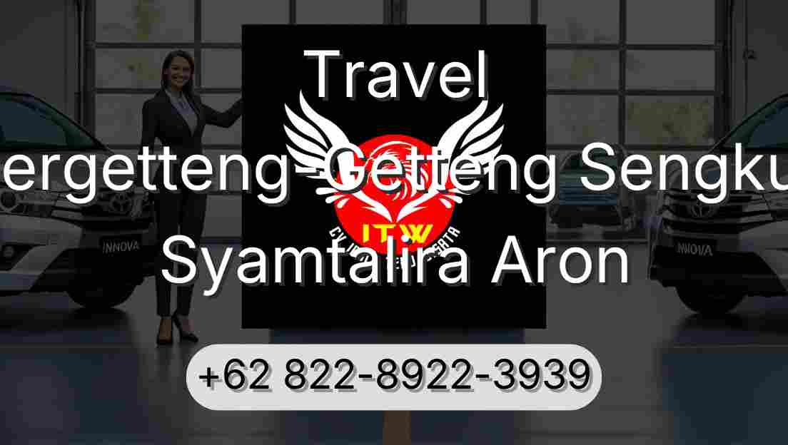 Travel Pergetteng-Getteng Sengkut Syamtalira Aron