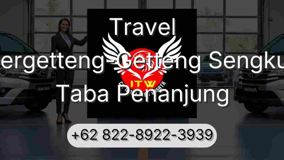 Travel Pergetteng-Getteng Sengkut Taba Penanjung