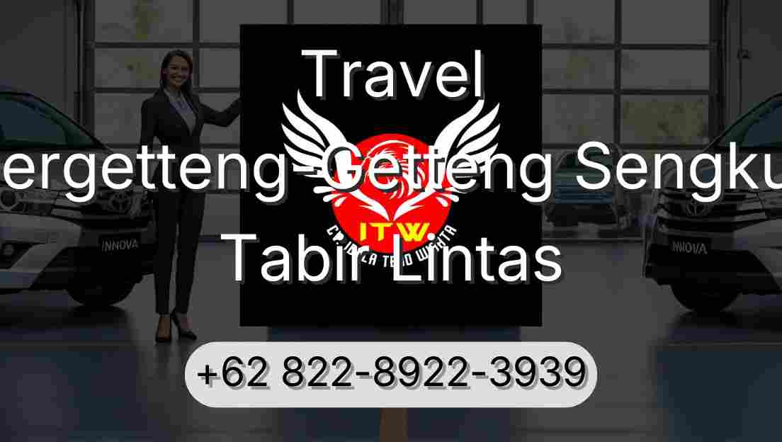 Travel Pergetteng-Getteng Sengkut Tabir Lintas
