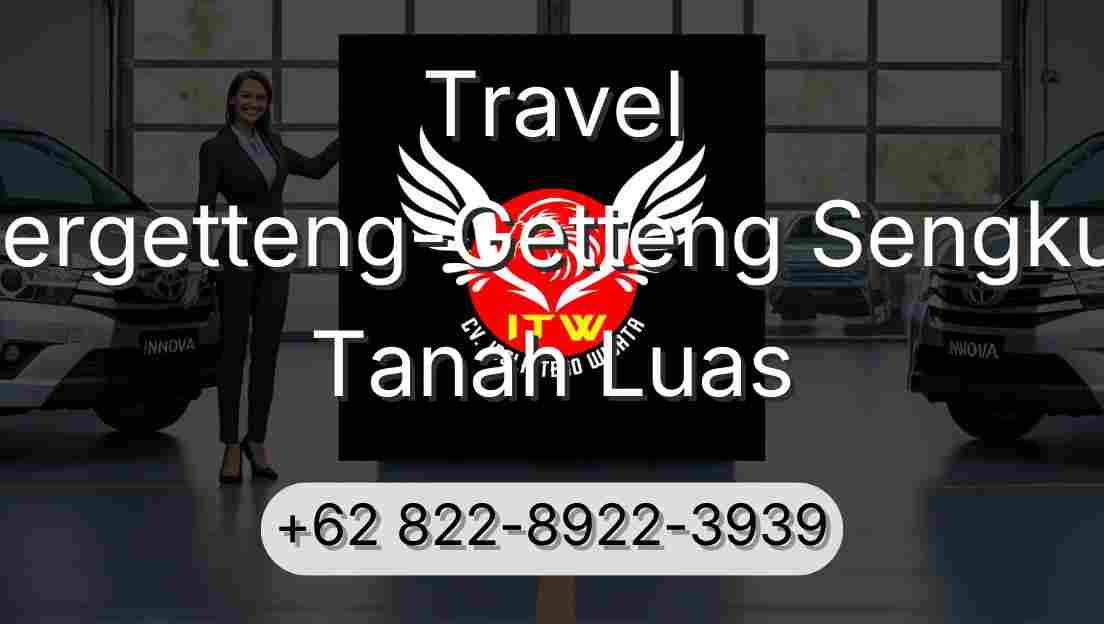 Travel Pergetteng-Getteng Sengkut Tanah Luas