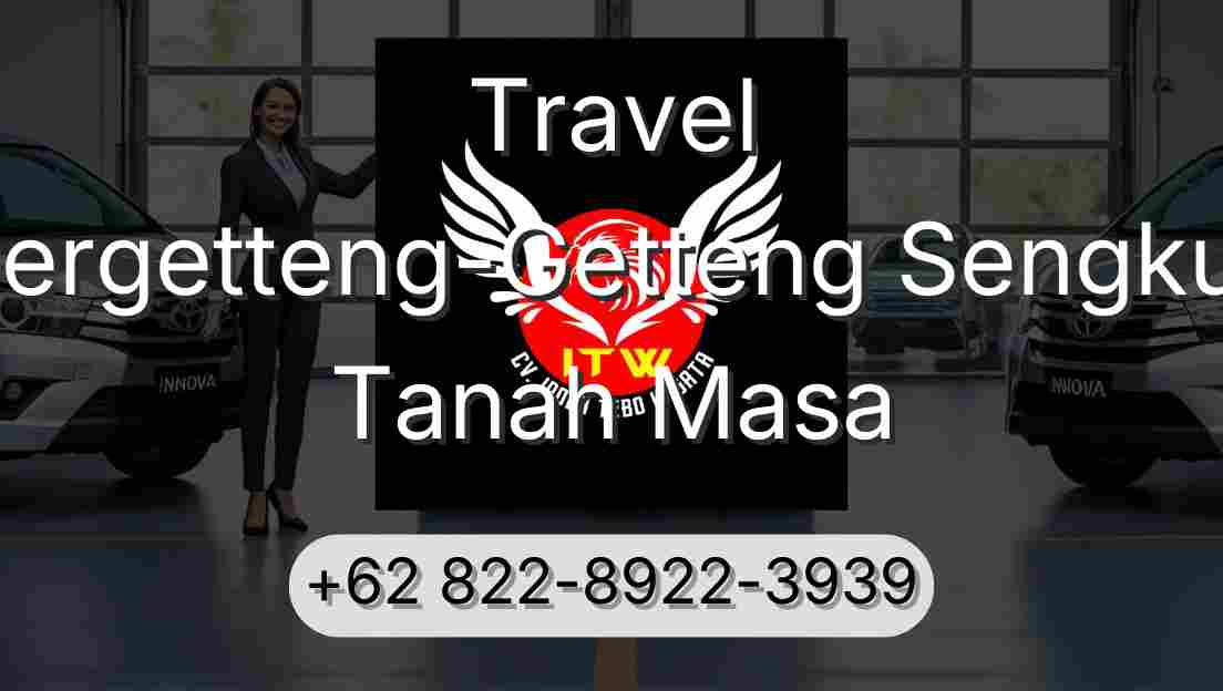 Travel Pergetteng-Getteng Sengkut Tanah Masa
