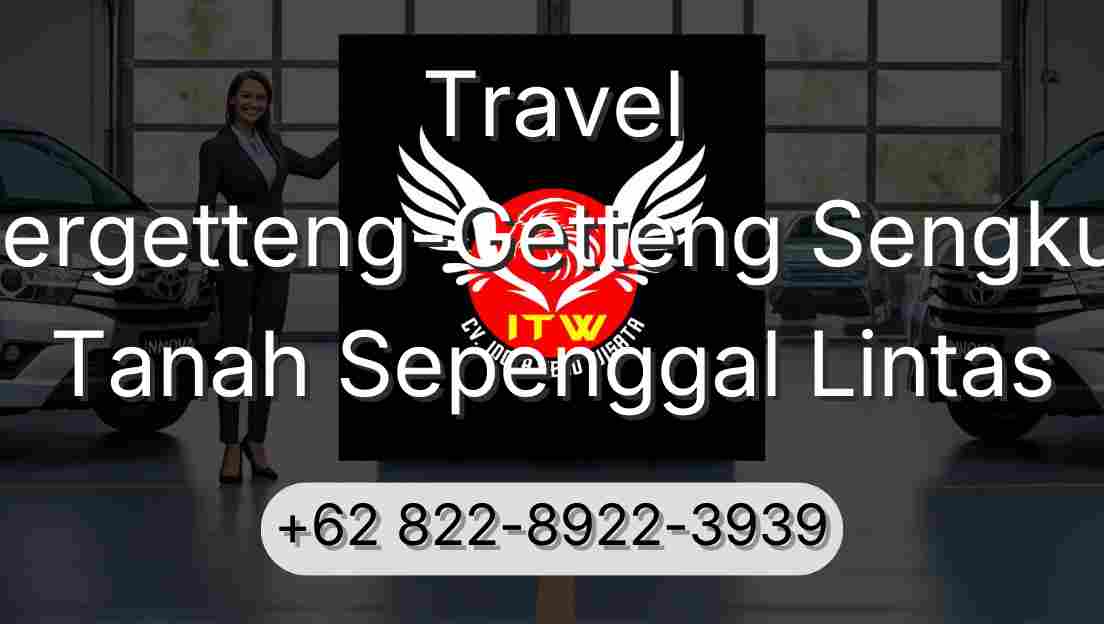 Travel Pergetteng-Getteng Sengkut Tanah Sepenggal Lintas