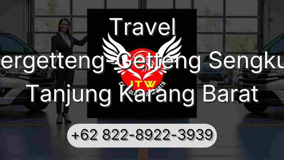 Travel Pergetteng-Getteng Sengkut Tanjung Karang Barat