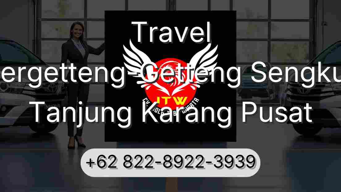 Travel Pergetteng-Getteng Sengkut Tanjung Karang Pusat