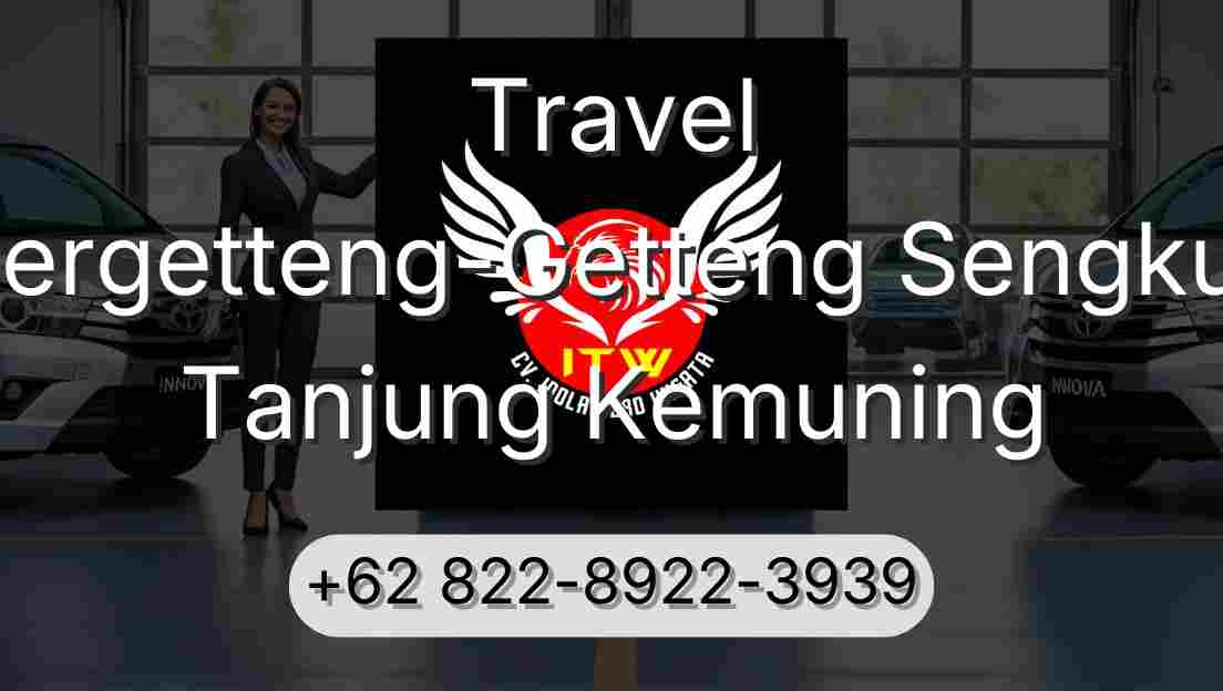 Travel Pergetteng-Getteng Sengkut Tanjung Kemuning