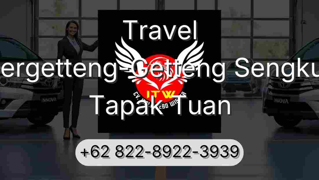Travel Pergetteng-Getteng Sengkut Tapak Tuan