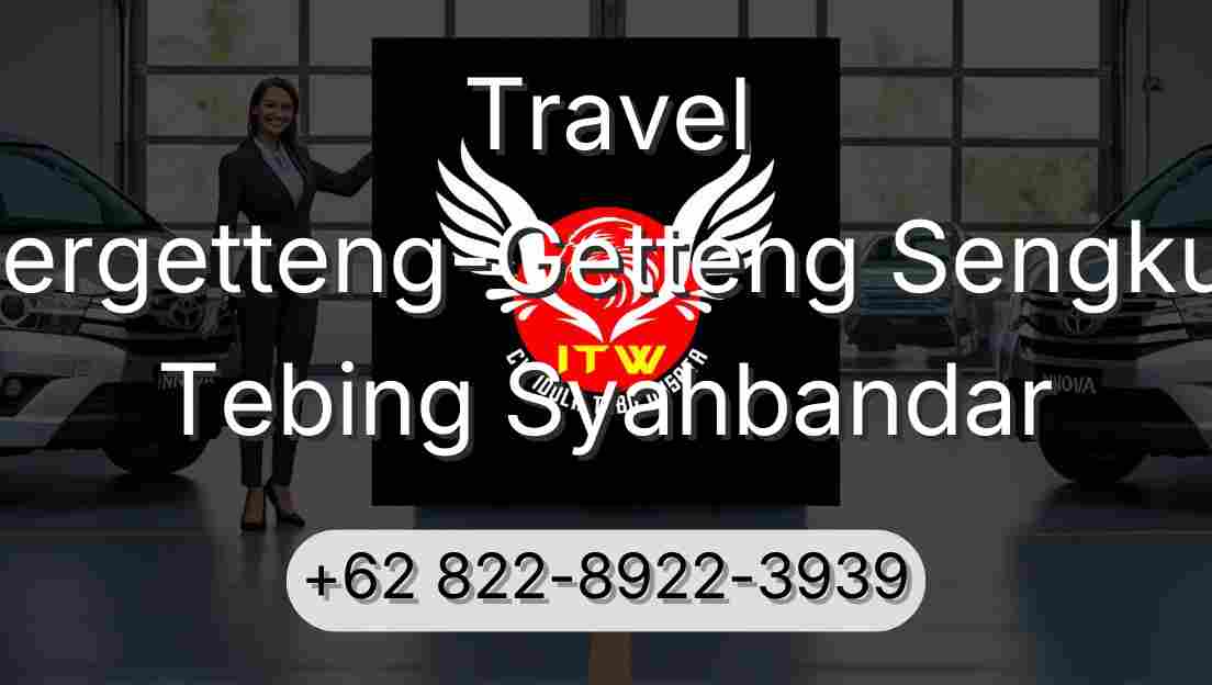 Travel Pergetteng-Getteng Sengkut Tebing Syahbandar