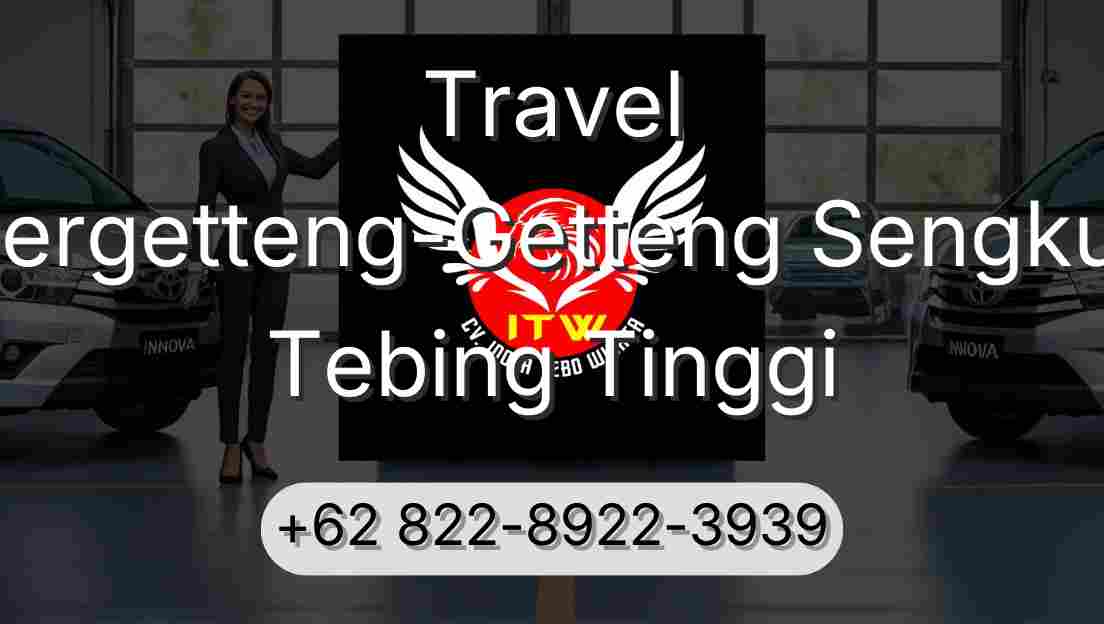 Travel Pergetteng-Getteng Sengkut Tebing Tinggi