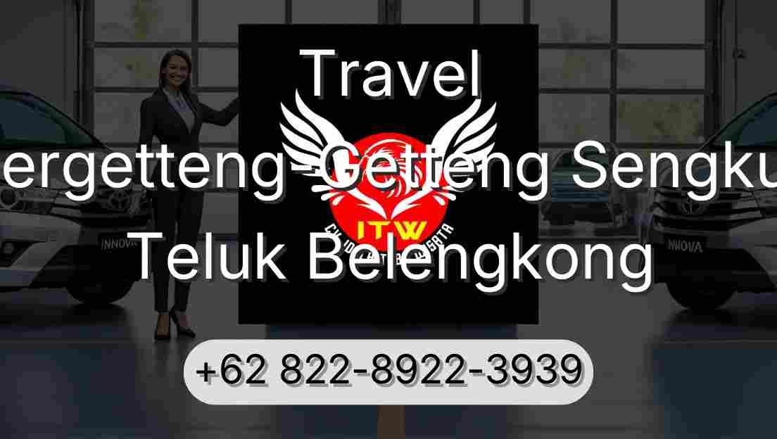 Travel Pergetteng-Getteng Sengkut Teluk Belengkong