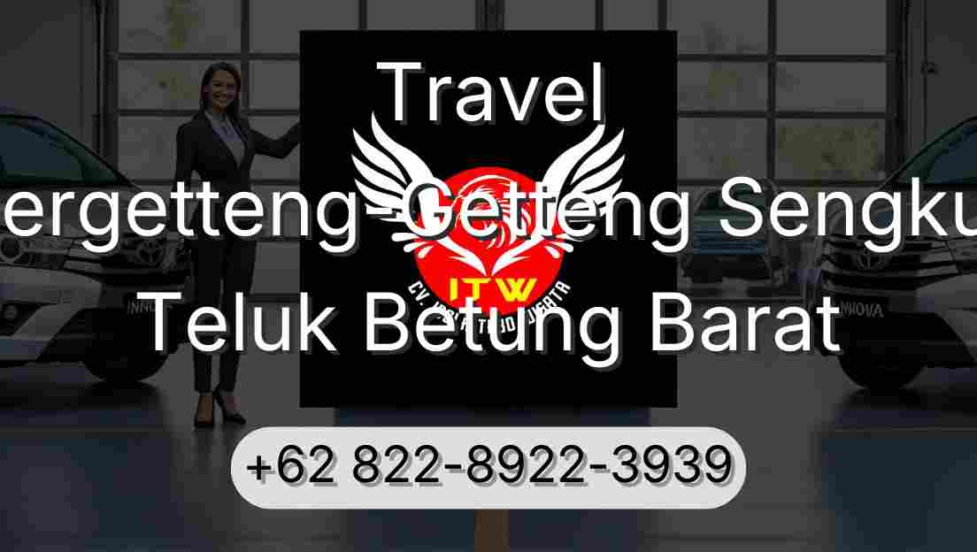 Travel Pergetteng-Getteng Sengkut Teluk Betung Barat