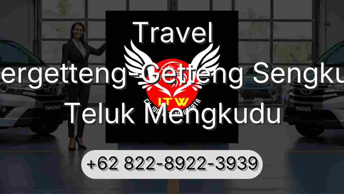 Travel Pergetteng-Getteng Sengkut Teluk Mengkudu
