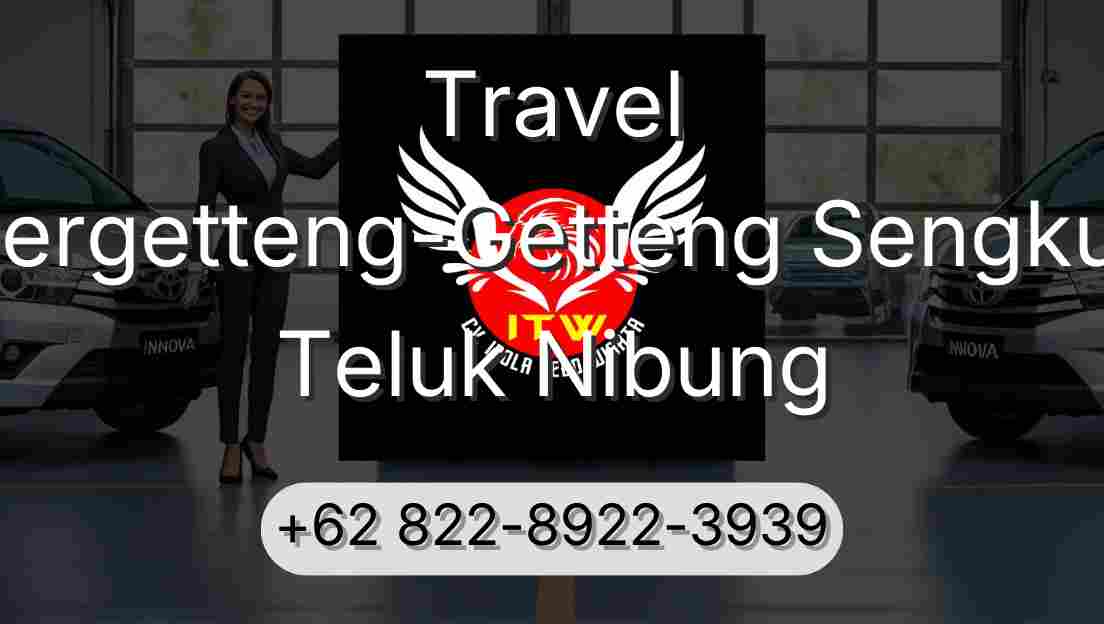 Travel Pergetteng-Getteng Sengkut Teluk Nibung