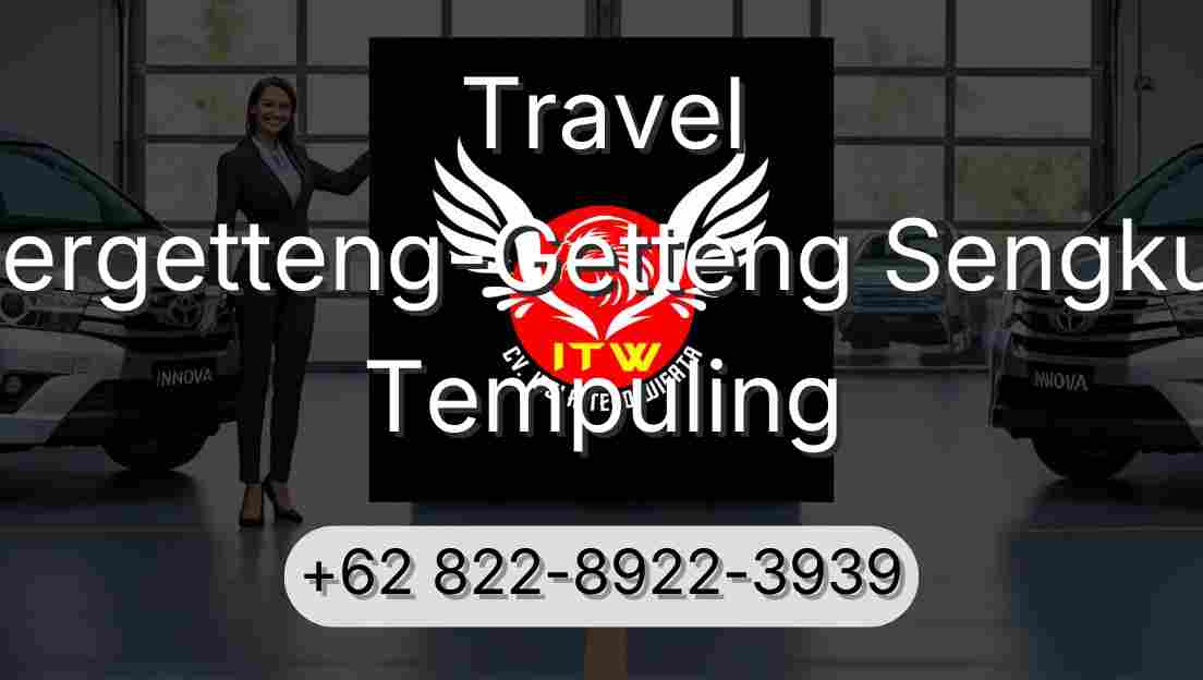 Travel Pergetteng-Getteng Sengkut Tempuling