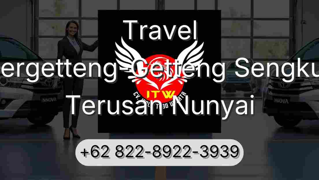 Travel Pergetteng-Getteng Sengkut Terusan Nunyai