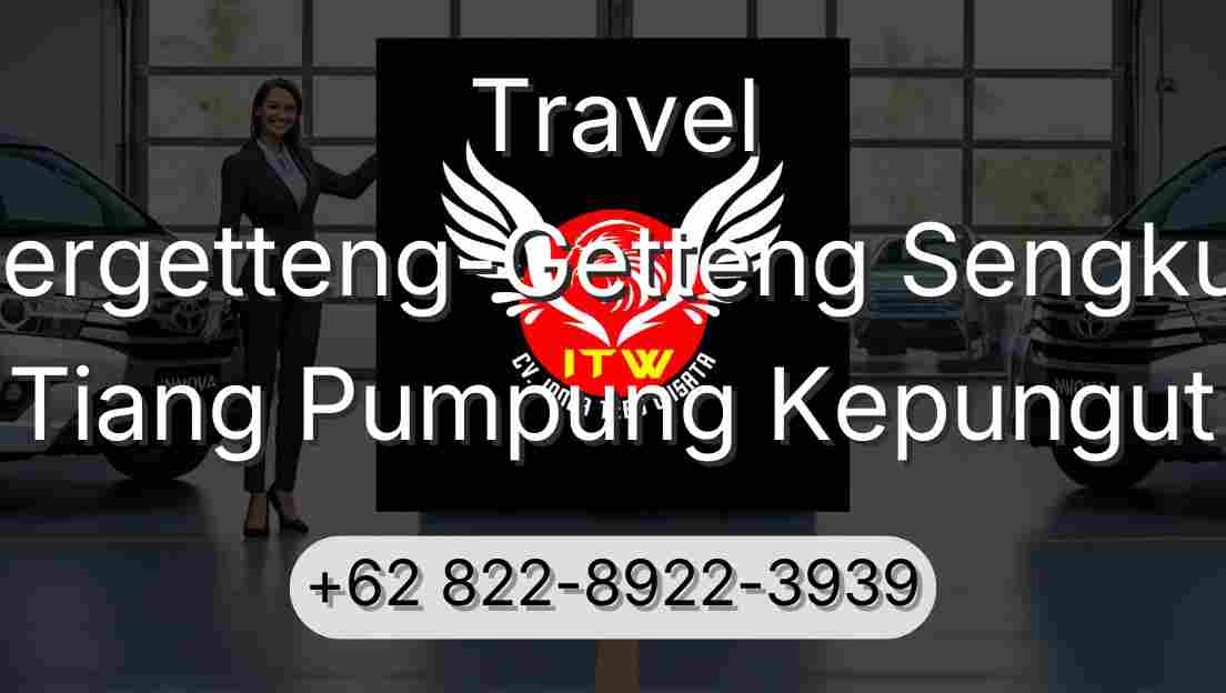 Travel Pergetteng-Getteng Sengkut Tiang Pumpung Kepungut