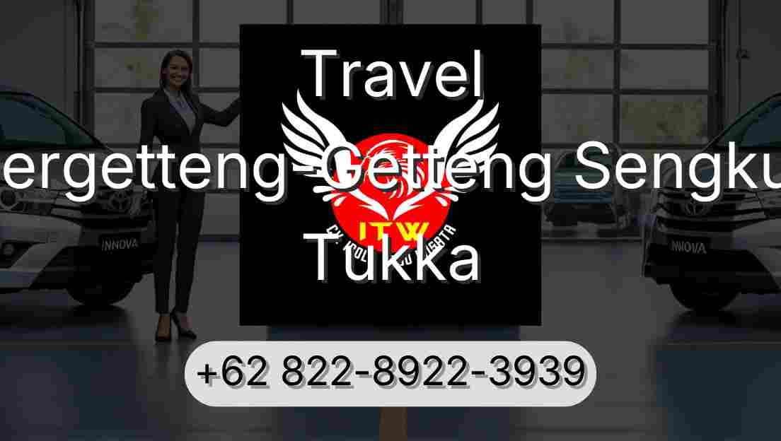 Travel Pergetteng-Getteng Sengkut Tukka