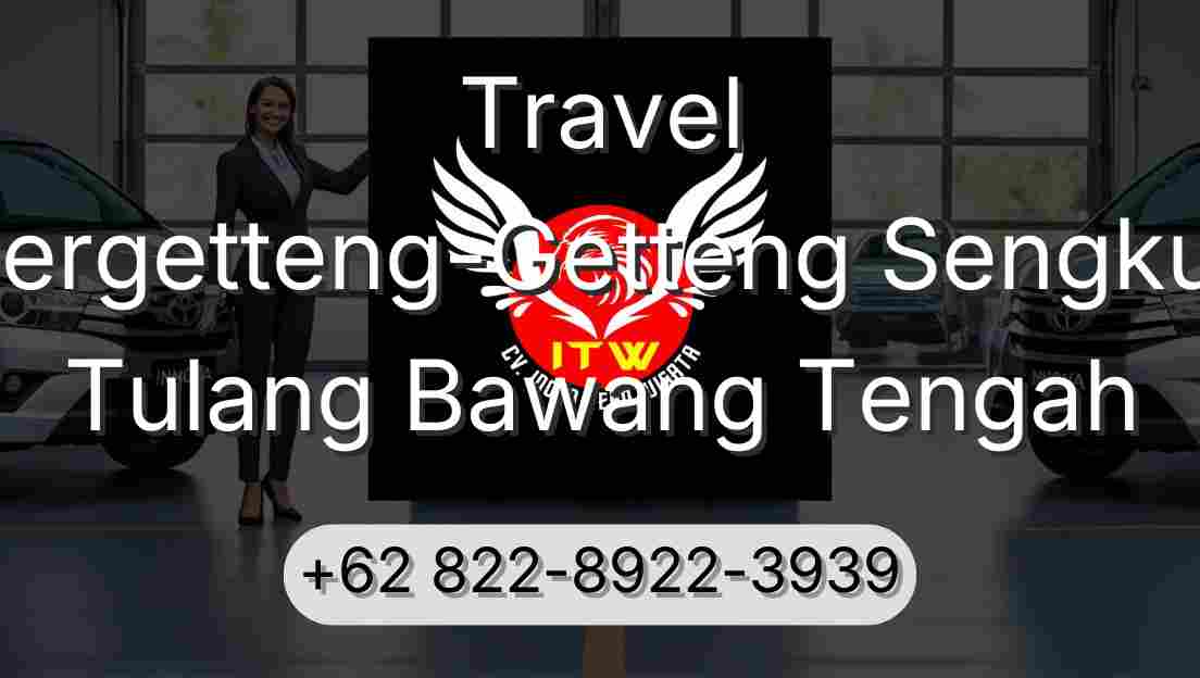 Travel Pergetteng-Getteng Sengkut Tulang Bawang Tengah