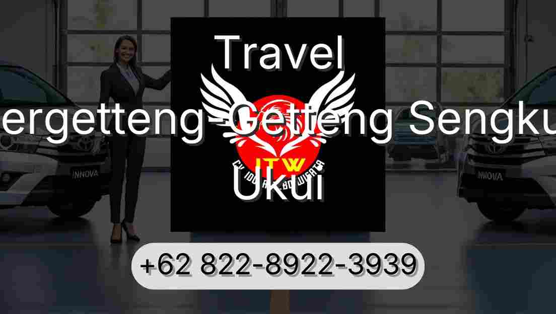 Travel Pergetteng-Getteng Sengkut Ukui