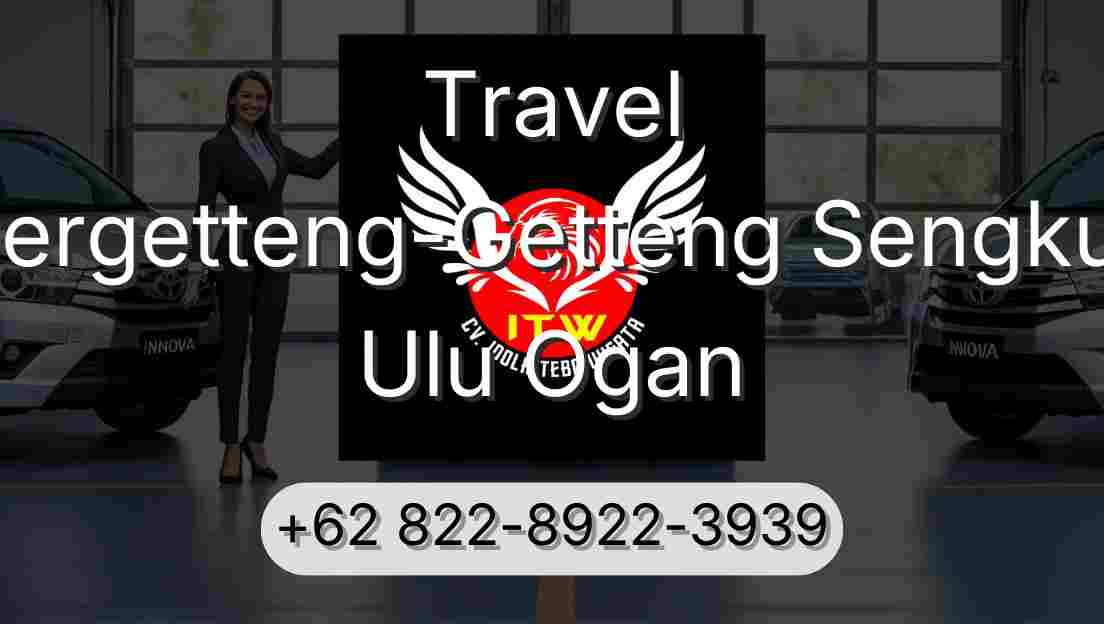 Travel Pergetteng-Getteng Sengkut Ulu Ogan