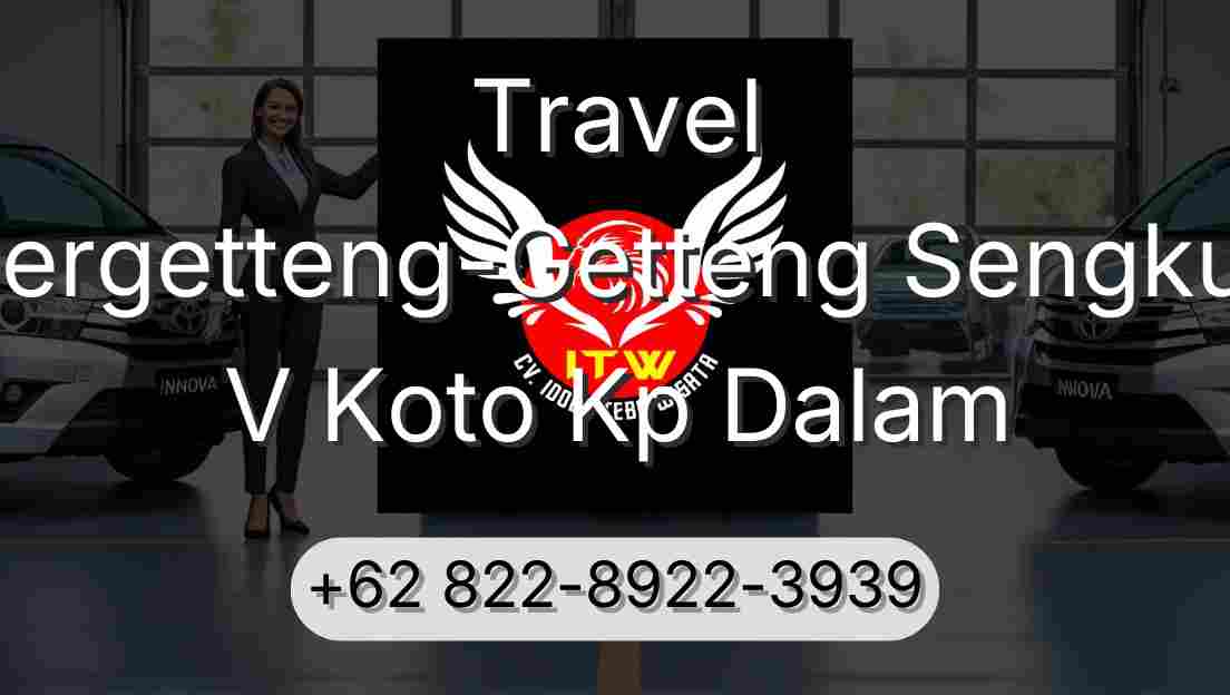 Travel Pergetteng-Getteng Sengkut V Koto Kp Dalam