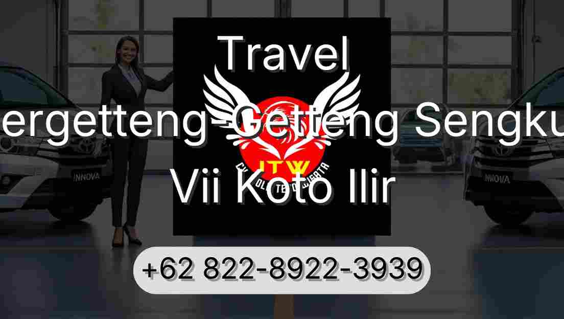 Travel Pergetteng-Getteng Sengkut Vii Koto Ilir