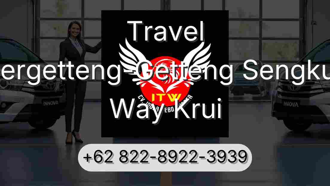Travel Pergetteng-Getteng Sengkut Way Krui