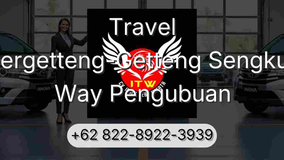 Travel Pergetteng-Getteng Sengkut Way Pengubuan