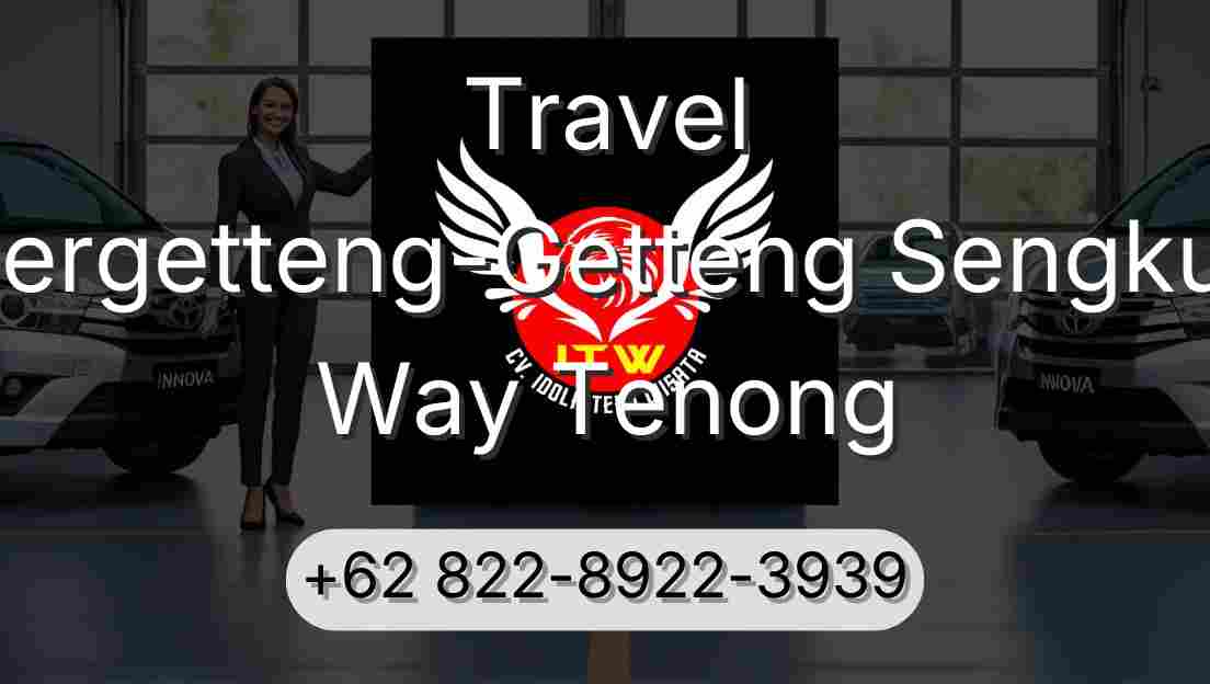 Travel Pergetteng-Getteng Sengkut Way Tenong