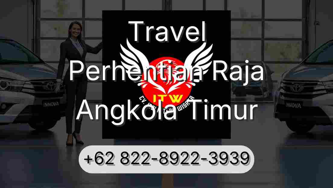 Travel Perhentian Raja Angkola Timur