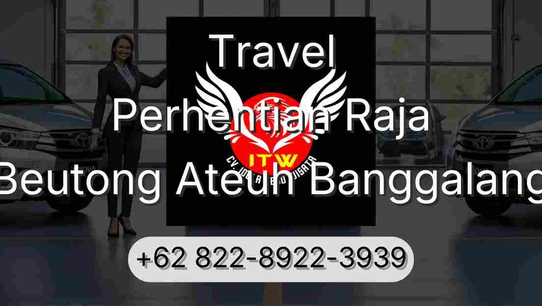 Travel Perhentian Raja Beutong Ateuh Banggalang