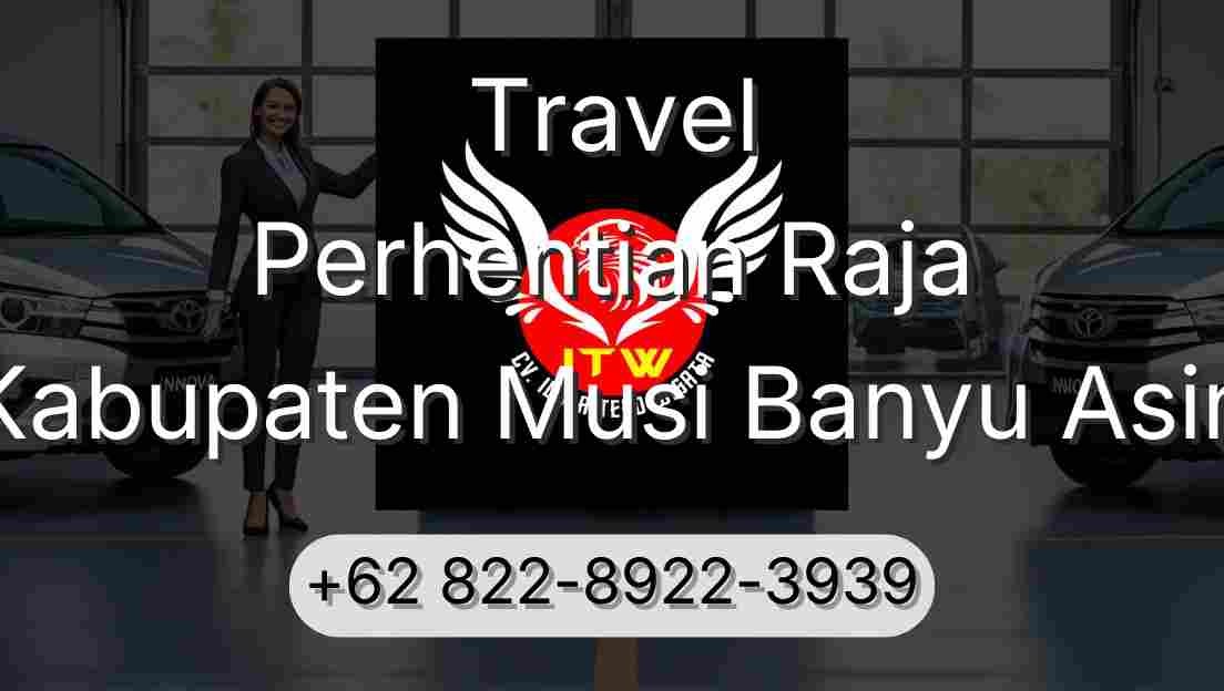 Travel Perhentian Raja Kabupaten Musi Banyu Asin