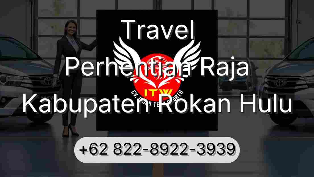 Travel Perhentian Raja Kabupaten Rokan Hulu