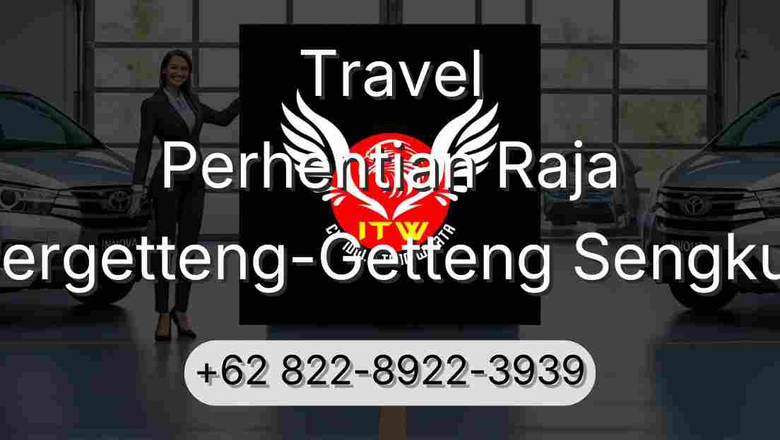 Travel Perhentian Raja Pergetteng-Getteng Sengkut