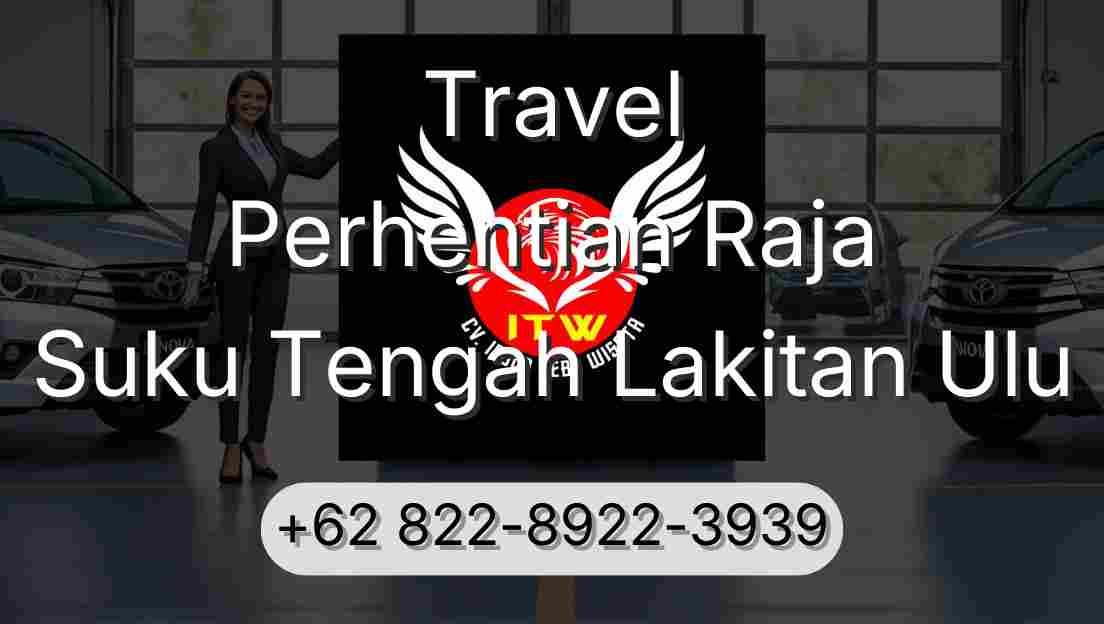 Travel Perhentian Raja Suku Tengah Lakitan Ulu