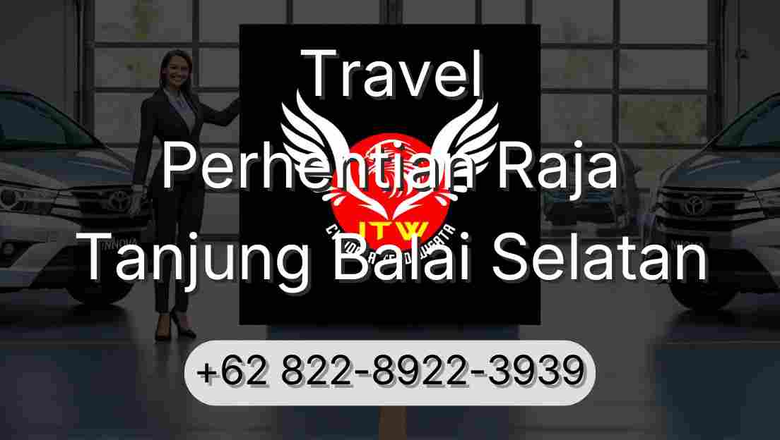 Travel Perhentian Raja Tanjung Balai Selatan
