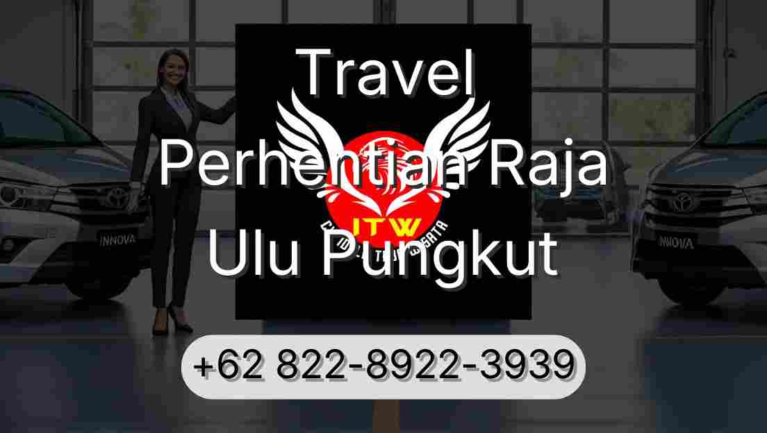 Travel Perhentian Raja Ulu Pungkut