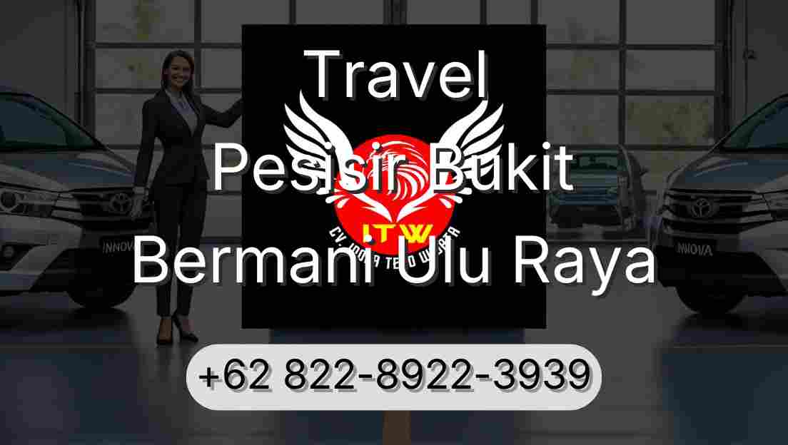 Travel Pesisir Bukit Bermani Ulu Raya