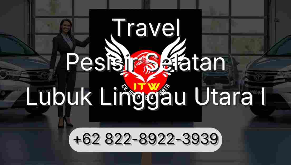 Travel Pesisir Selatan Lubuk Linggau Utara I