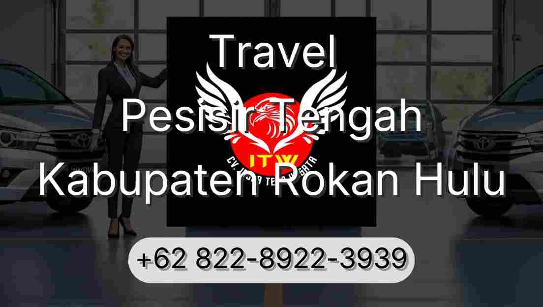 Travel Pesisir Tengah Kabupaten Rokan Hulu