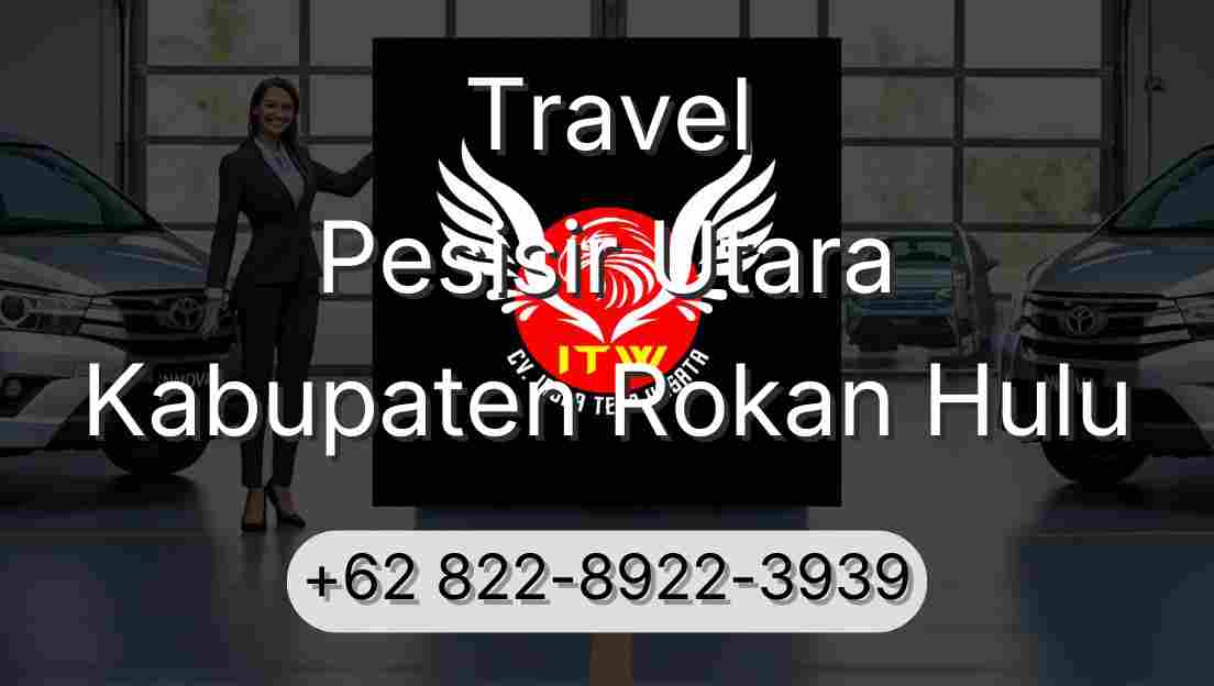 Travel Pesisir Utara Kabupaten Rokan Hulu
